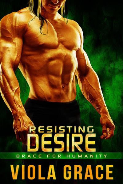 Resisting Desire (Brace for Humanity, #4)