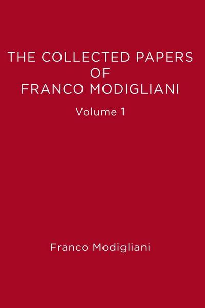 The Collected Papers of Franco Modigliani, Volume 1
