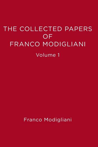 The Collected Papers of Franco Modigliani, Volume 1