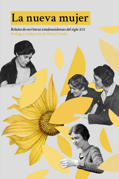 La nueva mujer : relatos de escritoras estadounidenses del siglo XIX