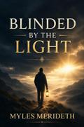 Blinded by the Light