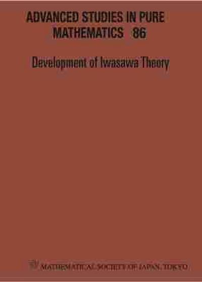 Development of Iwasawa Theory - The Centennial of K Iwasawa’s Birth - Proceedings of the International Conference Iwasawa 2017