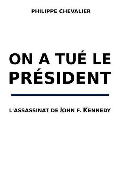 On a tue le President: L’assassinat de John F. Kennedy