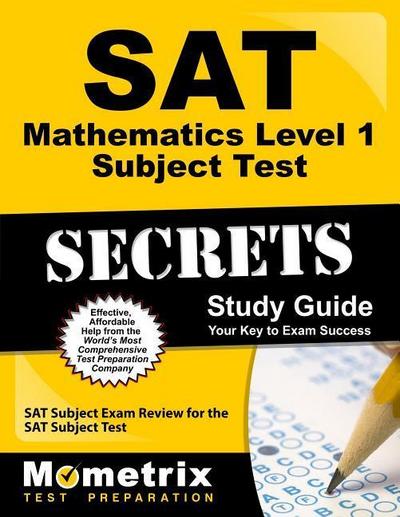 SAT Mathematics Level 1 Subject Test Secrets Study Guide: SAT Subject Exam Review for the SAT Subject Test