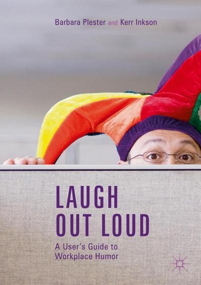Laugh Out Loud: A User’s Guide to Workplace Humor
