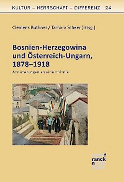 Bosnien-Herzegowina und Österreich-Ungarn, 1878–1918