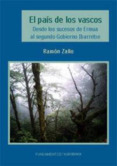 El país de los vascos : desde los sucesos de Ermua al segudo gobierno Ibarretxe