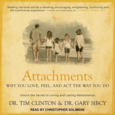 Attachments Lib/E: Why You Love, Feel, and ACT the Way You Do