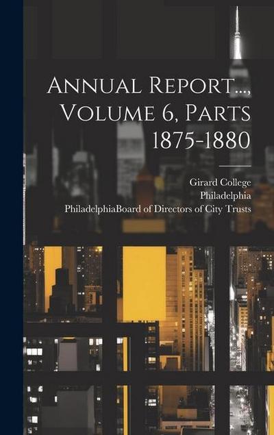 Annual Report..., Volume 6, Parts 1875-1880