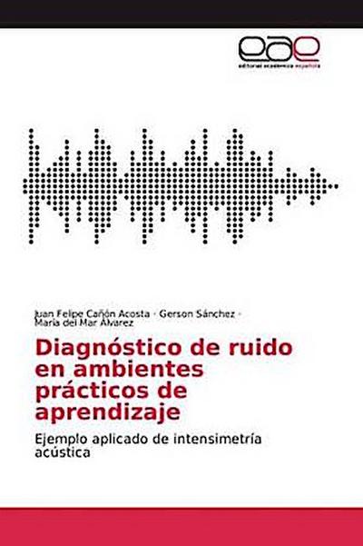 Diagnóstico de ruido en ambientes prácticos de aprendizaje