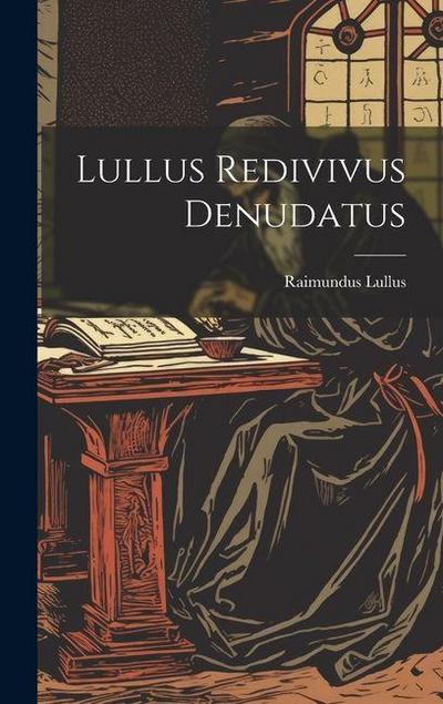 Lullus Redivivus Denudatus
