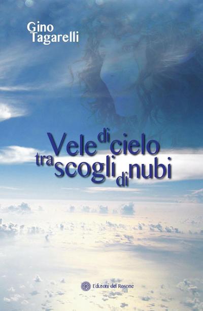 Tagarelli, G: Vele di cielo tra scogli di nubi