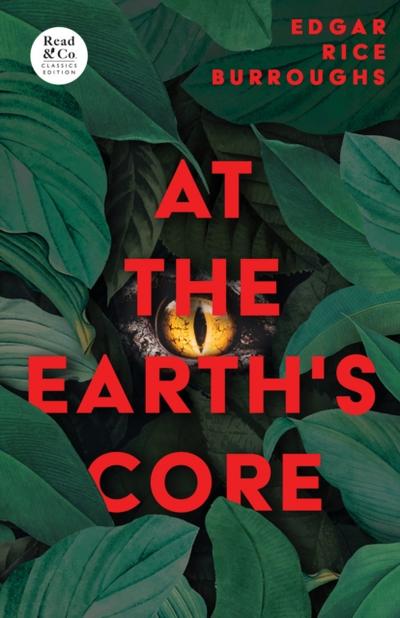 At the Earth’s Core (Read & Co. Classics Edition)