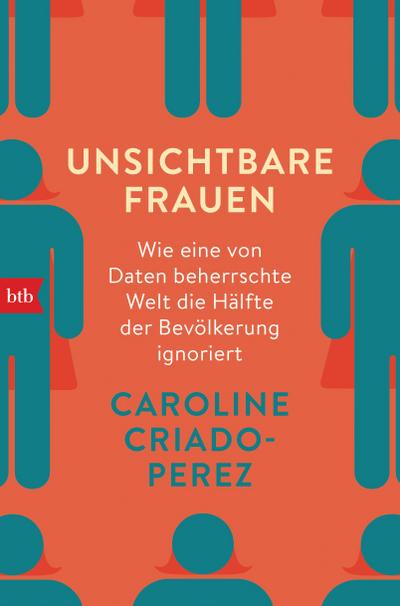 Unsichtbare Frauen: Wie eine von Daten beherrschte Welt die Hälfte der Bevölkerung ignoriert