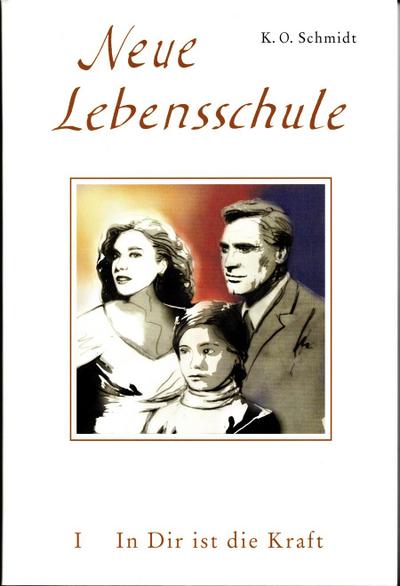 Neue Lebensschule I. In Dir ist die Kraft