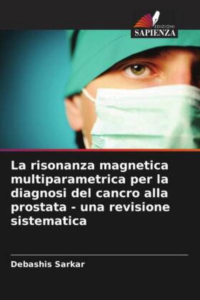 La risonanza magnetica multiparametrica per la diagnosi del cancro alla prostata - una revisione sistematica