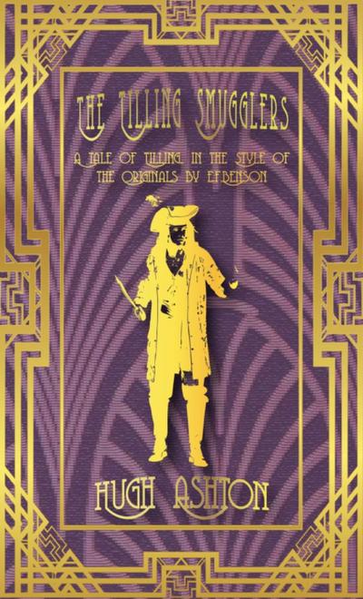 Tilling Smugglers: A Tale of Tilling in the Style of the Originals by E.F.Benson