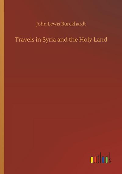 Travels in Syria and the Holy Land