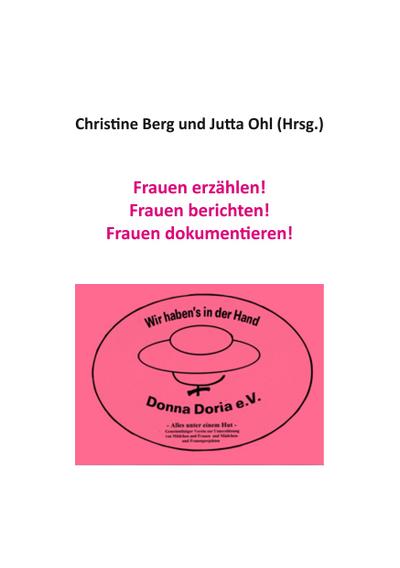 Frauen erzählen! Frauen berichten! Frauen dokumentieren!