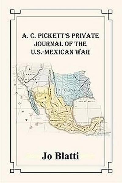 A. C. Pickett’s Private Journal of the U.S.-Mexican War