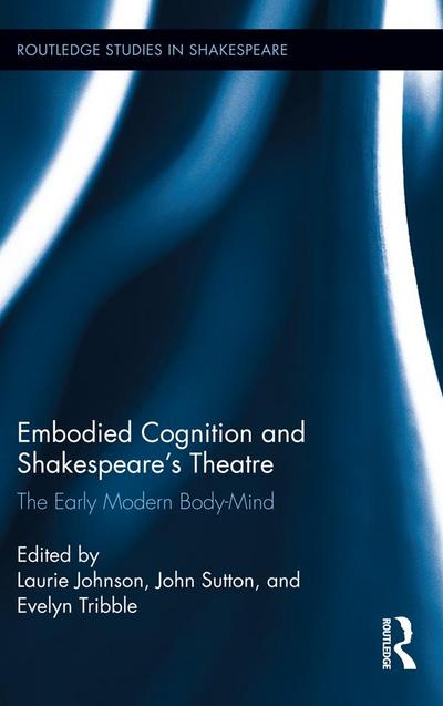Embodied Cognition and Shakespeare’s Theatre