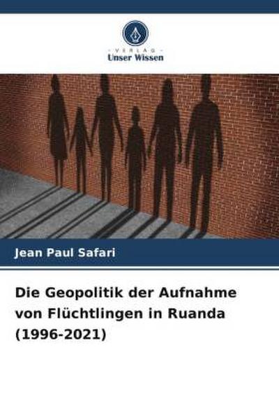 Die Geopolitik der Aufnahme von Flüchtlingen in Ruanda (1996-2021)
