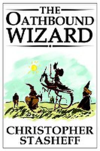 The Oathbound Wizard (A Wizard in Rhyme, #2)