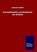 Kunstphilosophie und Metaphysik der Ästhetik