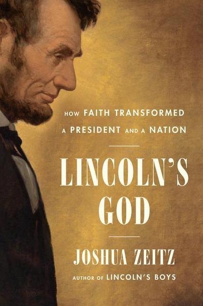 Lincoln’s God: How Faith Transformed a President and a Nation