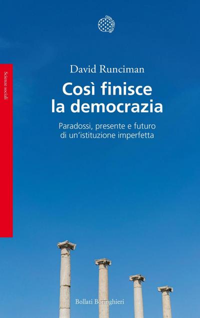 Così finisce la democrazia. Paradossi, presente e futuro di un’istituzione imperfetta