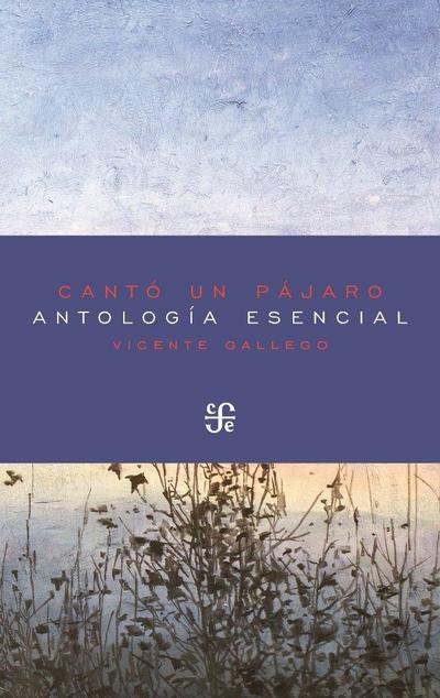 Cantó un pájaro : antología esencial, 2002-2016