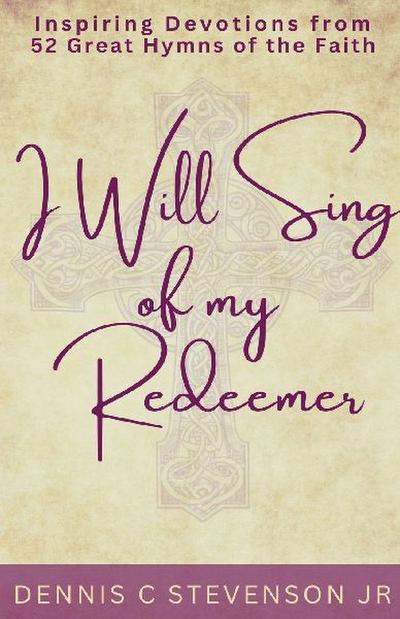 I Will Sing Of My Redeemer