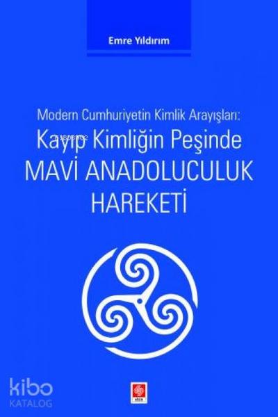 Kayip Kimligin Pesinde Mavi Anadoluculuk Hareketi
