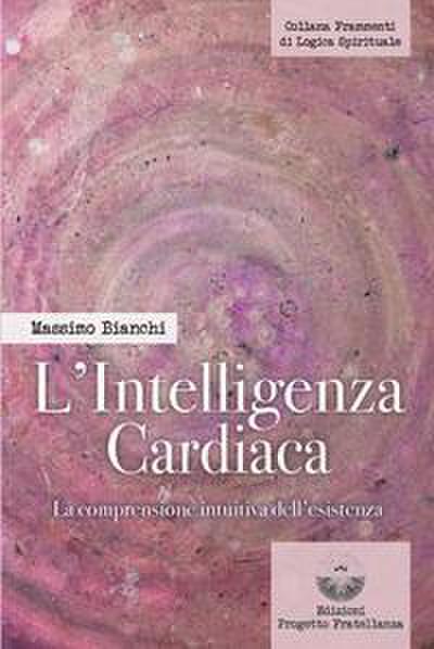 L’ intelligenza cardiaca. La comprensione intuitiva dell’esistenza
