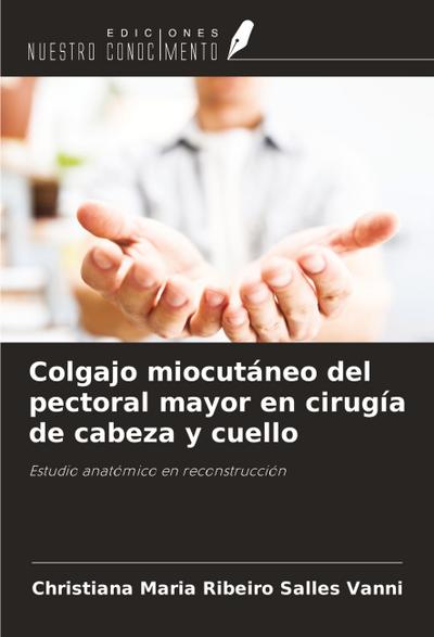 Colgajo miocutáneo del pectoral mayor en cirugía de cabeza y cuello