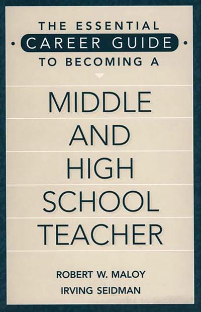 The Essential Career Guide to Becoming a Middle and High School Teacher