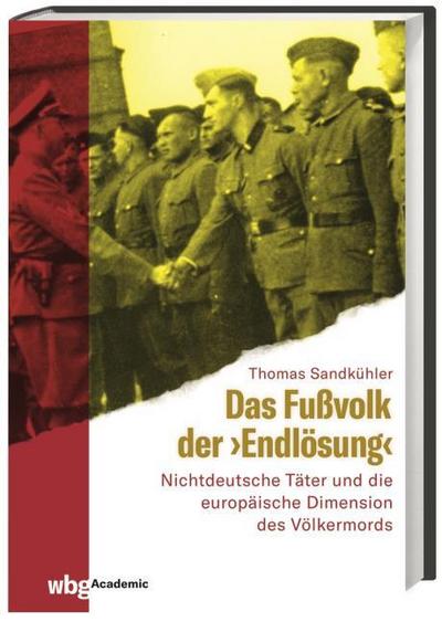 Das Fußvolk der ’Endlösung’