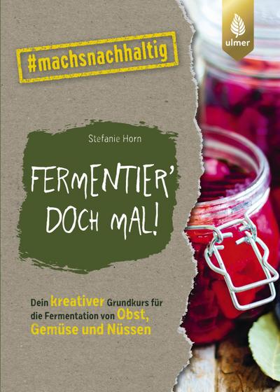 Fermentier’ doch mal!