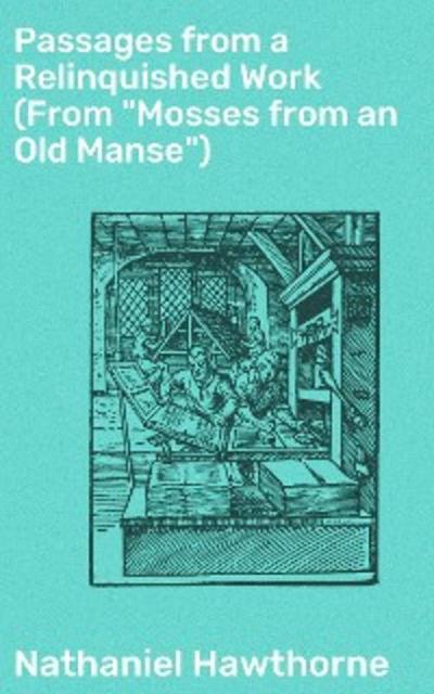 Passages from a Relinquished Work (From "Mosses from an Old Manse")