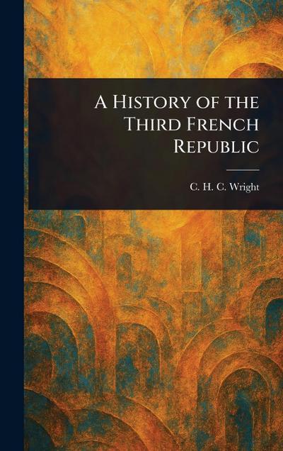 A History of the Third French Republic