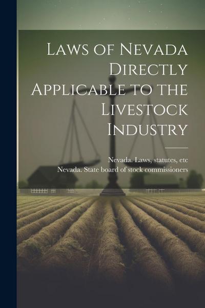 Laws of Nevada Directly Applicable to the Livestock Industry