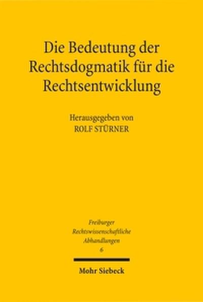 Die Bedeutung der Rechtsdogmatik für die Rechtsentwicklung