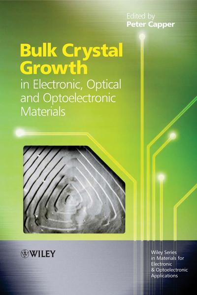 Bulk Crystal Growth of Electronic, Optical and Optoelectronic Materials