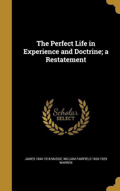 The Perfect Life in Experience and Doctrine; a Restatement