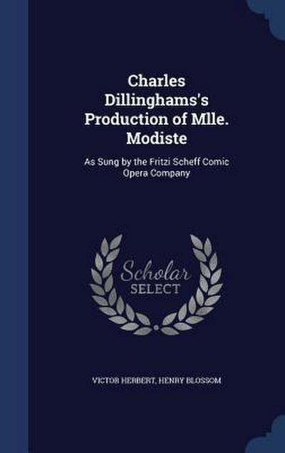 Charles Dillinghams’s Production of Mlle. Modiste