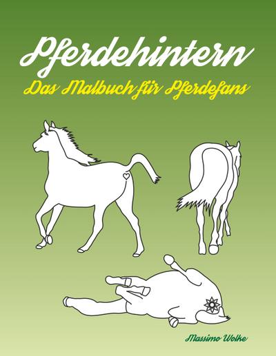 Pferdehintern - Das Malbuch für Pferdefans