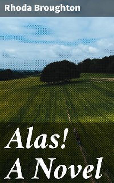 Alas! A Novel