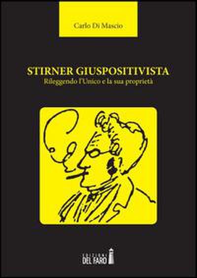 Stirner giuspositivista. Rileggendo l’unico e la sua proprietà