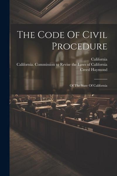 The Code Of Civil Procedure: Of The State Of California