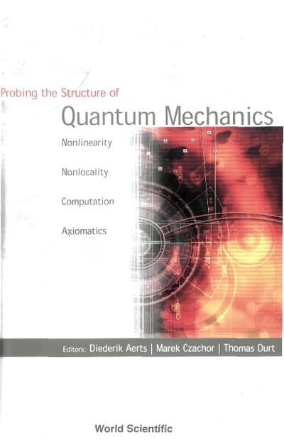 PROBING THE STRUCTURE OF QUANTUM MECH...